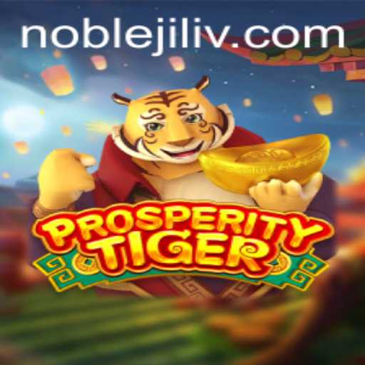 Discover the Exciting World of ProsperityTiger and Noble Jili