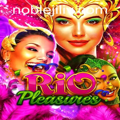 Exploring the Vibrant World of RioPleasures and the Role of Noble Jili